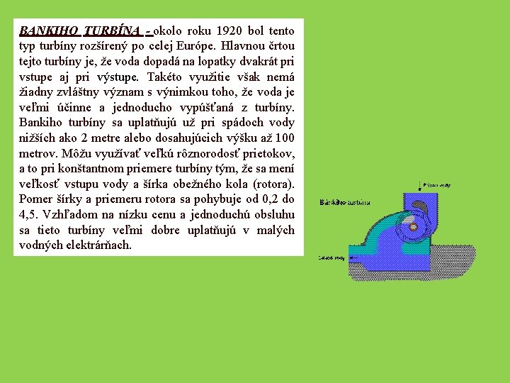 BANKIHO TURBÍNA - okolo roku 1920 bol tento typ turbíny rozšírený po celej Európe.