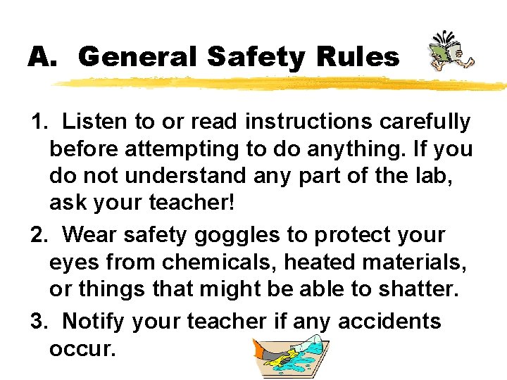 A. General Safety Rules 1. Listen to or read instructions carefully before attempting to