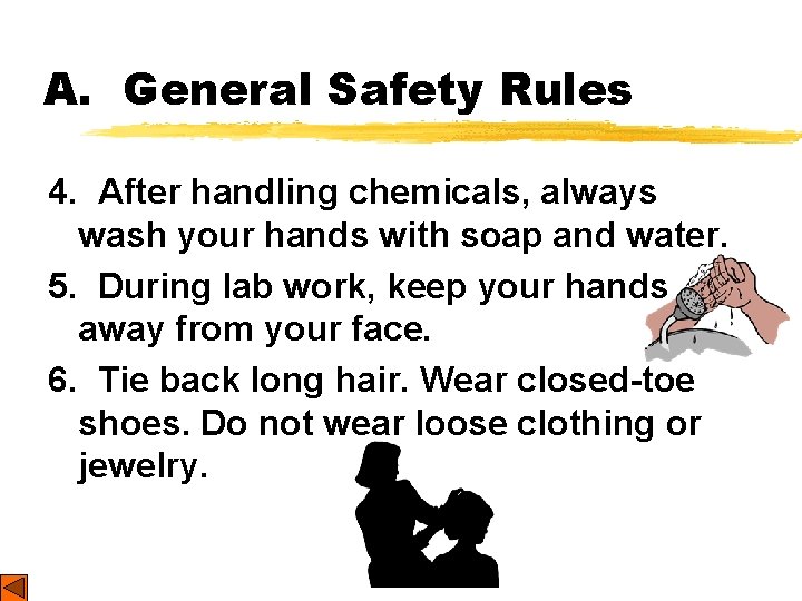 A. General Safety Rules 4. After handling chemicals, always wash your hands with soap