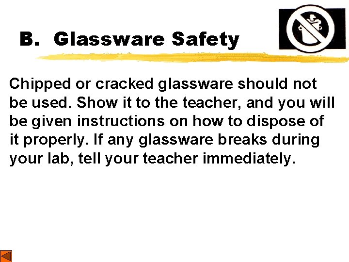 B. Glassware Safety Chipped or cracked glassware should not be used. Show it to