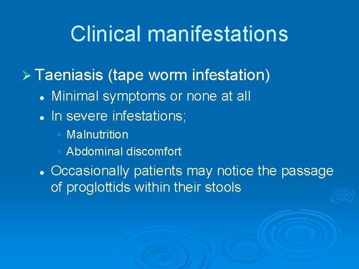 Clinical manifestations Ø Taeniasis (tape worm infestation) l l Minimal symptoms or none at