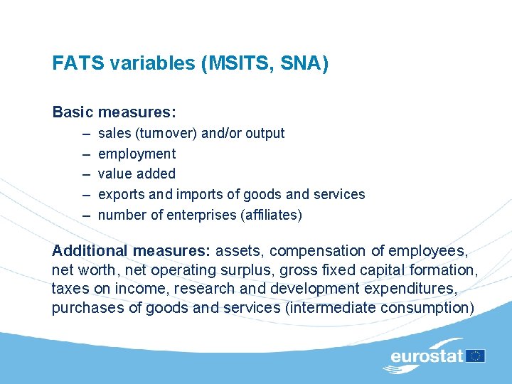 FATS variables (MSITS, SNA) Basic measures: – – – sales (turnover) and/or output employment