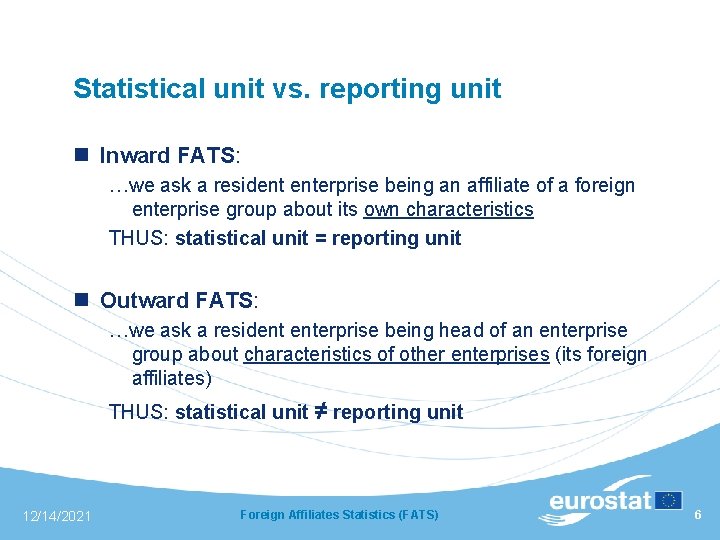 Statistical unit vs. reporting unit n Inward FATS: …we ask a resident enterprise being