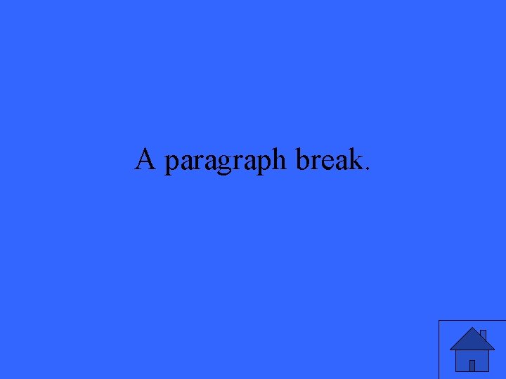 A paragraph break. 