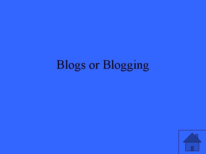 Blogs or Blogging 