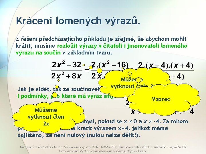 Krácení lomených výrazů. Z řešení předcházejícího příkladu je zřejmé, že abychom mohli krátit, musíme