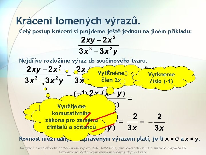 Krácení lomených výrazů. Celý postup krácení si projdeme ještě jednou na jiném příkladu: Nejdříve