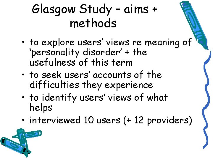 Glasgow Study – aims + methods • to explore users’ views re meaning of