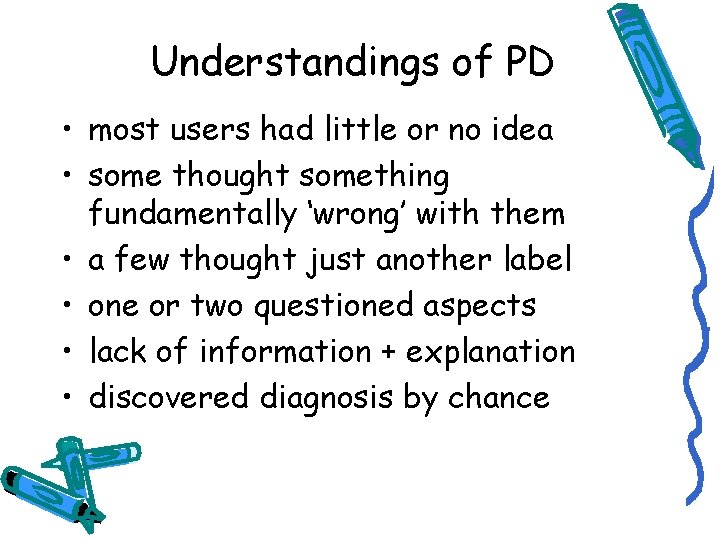 Understandings of PD • most users had little or no idea • some thought