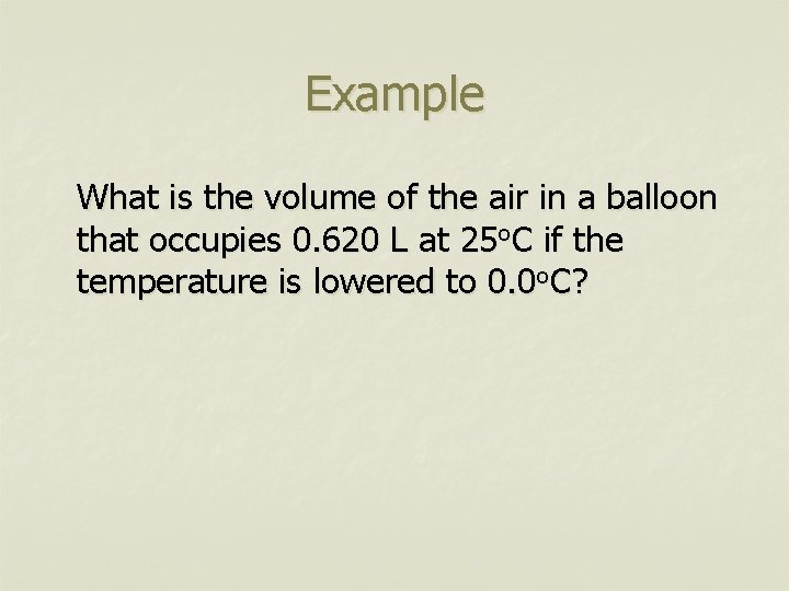Example What is the volume of the air in a balloon that occupies 0.
