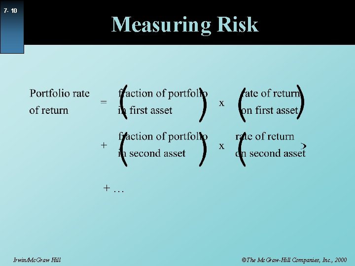 7 - 10 Measuring Risk +… Irwin/Mc. Graw Hill ©The Mc. Graw-Hill Companies, Inc.