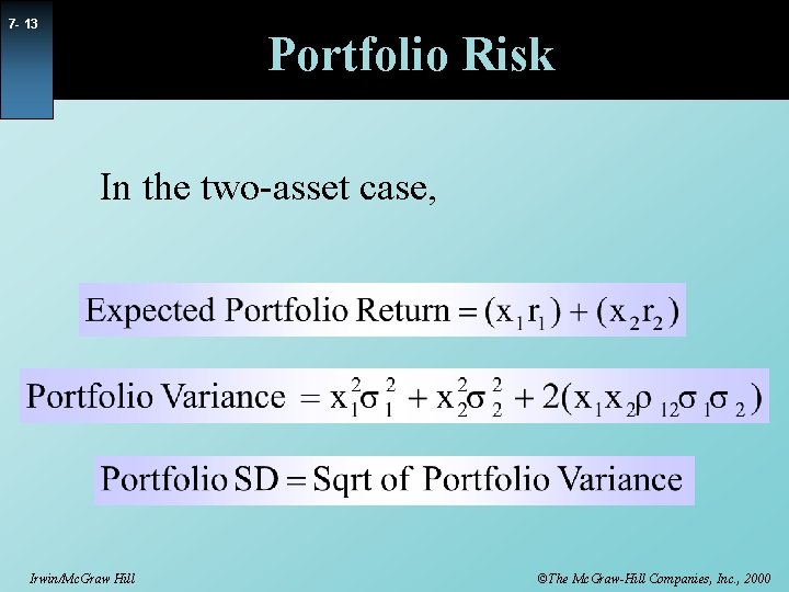 7 - 13 Portfolio Risk In the two-asset case, Irwin/Mc. Graw Hill ©The Mc.