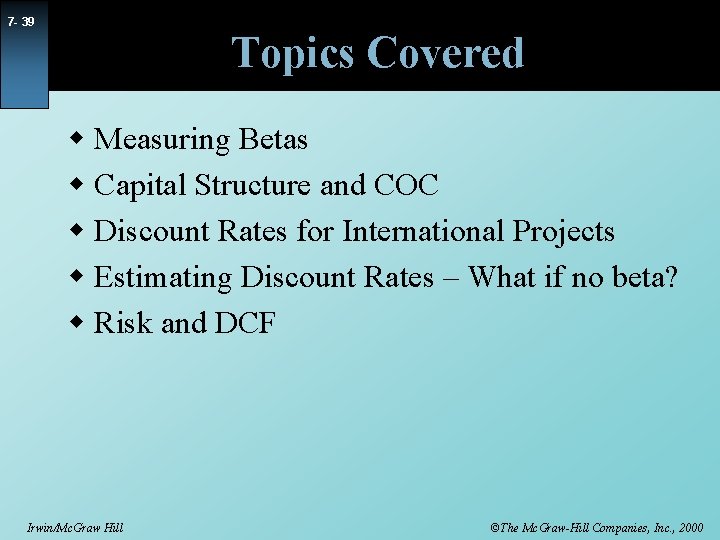 7 - 39 Topics Covered w Measuring Betas w Capital Structure and COC w
