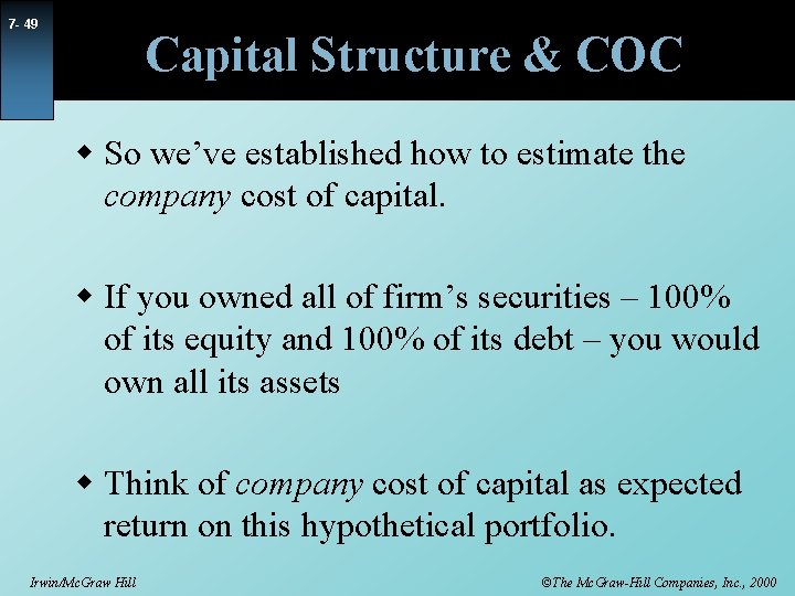 7 - 49 Capital Structure & COC w So we’ve established how to estimate