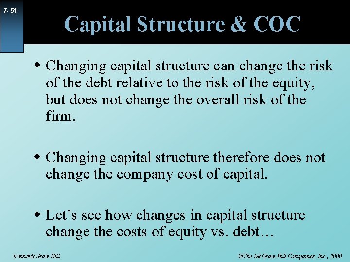 7 - 51 Capital Structure & COC w Changing capital structure can change the