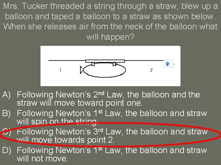 Mrs. Tucker threaded a string through a straw, blew up a balloon and taped