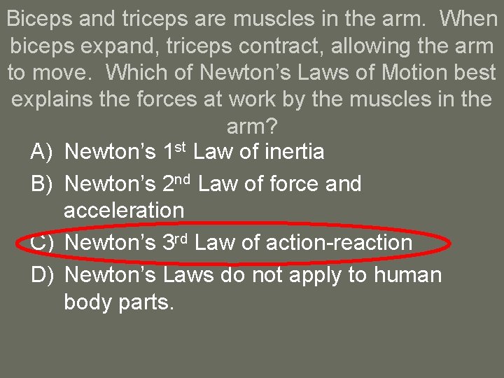 Biceps and triceps are muscles in the arm. When biceps expand, triceps contract, allowing