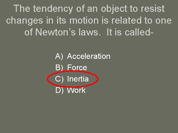 The tendency of an object to resist changes in its motion is related to