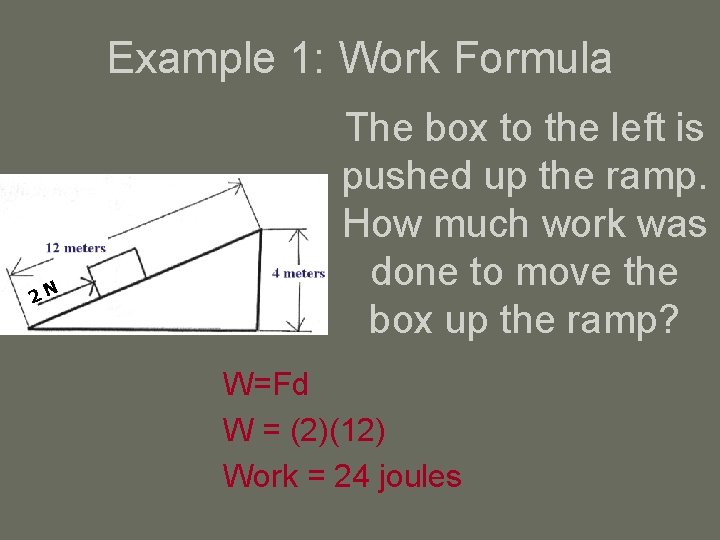 Example 1: Work Formula 2 N The box to the left is pushed up