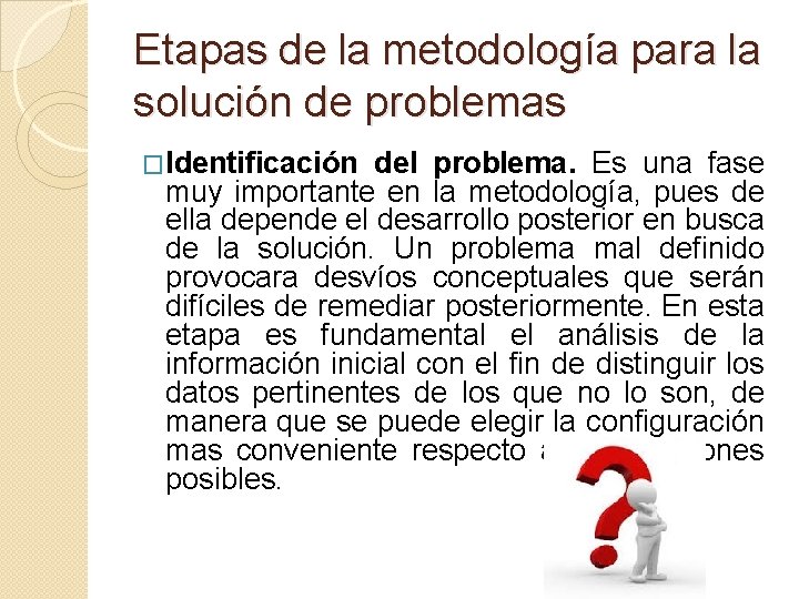 Etapas de la metodología para la solución de problemas �Identificación del problema. Es una