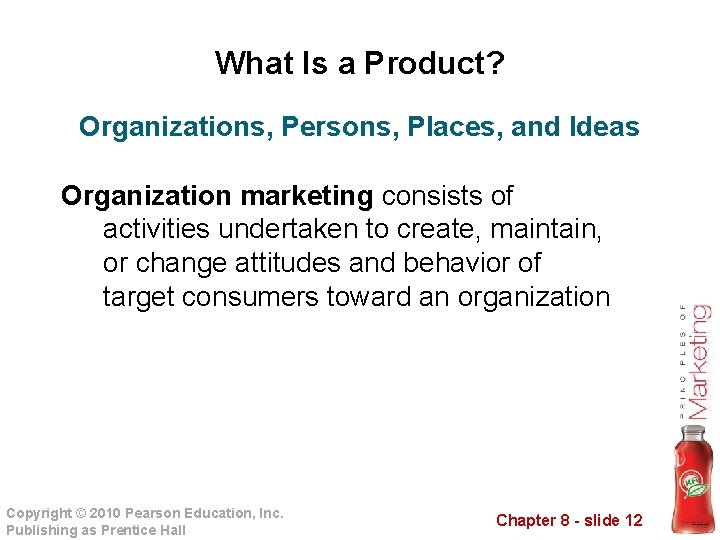 What Is a Product? Organizations, Persons, Places, and Ideas Organization marketing consists of activities