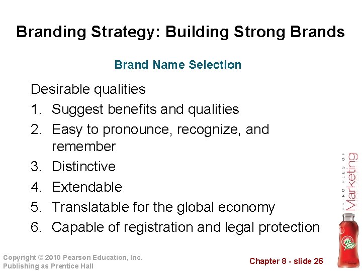 Branding Strategy: Building Strong Brands Brand Name Selection Desirable qualities 1. Suggest benefits and