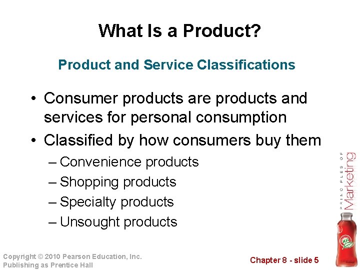 What Is a Product? Product and Service Classifications • Consumer products are products and