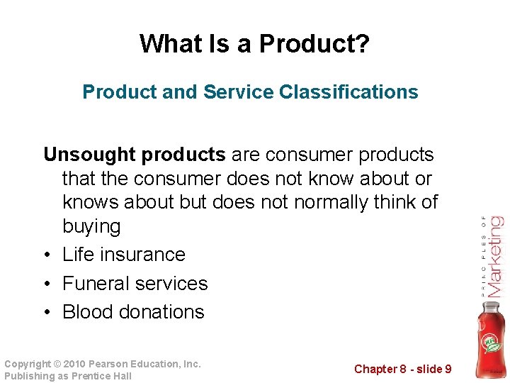 What Is a Product? Product and Service Classifications Unsought products are consumer products that