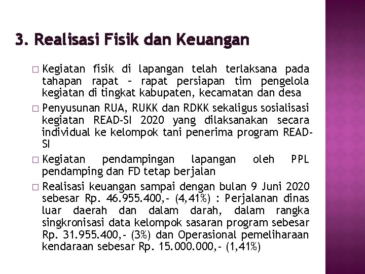 3. Realisasi Fisik dan Keuangan Kegiatan fisik di lapangan telah terlaksana pada tahapan rapat