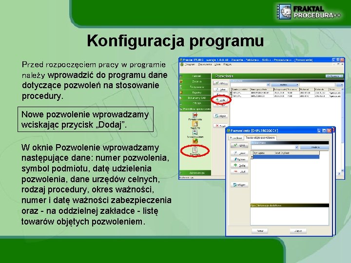 Konfiguracja programu Przed rozpoczęciem pracy w programie należy wprowadzić do programu dane dotyczące pozwoleń