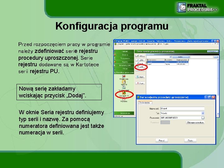 Konfiguracja programu Przed rozpoczęciem pracy w programie należy zdefiniować serie rejestru procedury uproszczonej. Serie