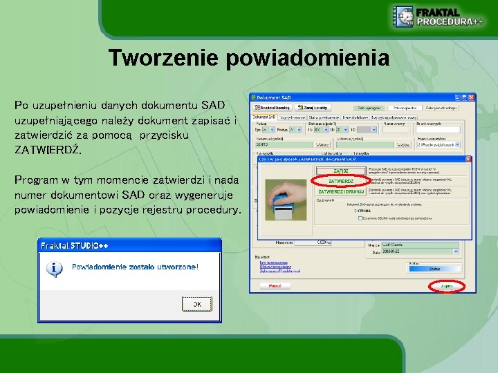 Tworzenie powiadomienia Po uzupełnieniu danych dokumentu SAD uzupełniającego należy dokument zapisać i zatwierdzić za