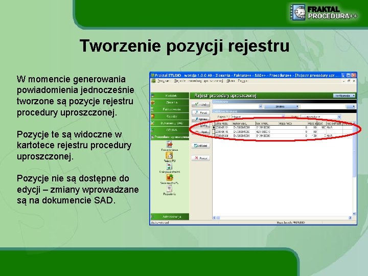 Tworzenie pozycji rejestru W momencie generowania powiadomienia jednocześnie tworzone są pozycje rejestru procedury uproszczonej.