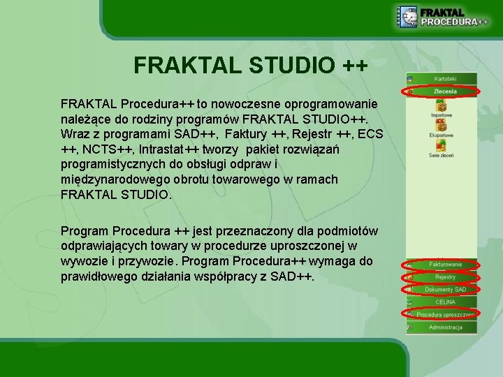 FRAKTAL STUDIO ++ FRAKTAL Procedura++ to nowoczesne oprogramowanie należące do rodziny programów FRAKTAL STUDIO++.