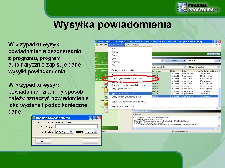 Wysyłka powiadomienia W przypadku wysyłki powiadomienia bezpośrednio z programu, program automatycznie zapisuje dane wysyłki