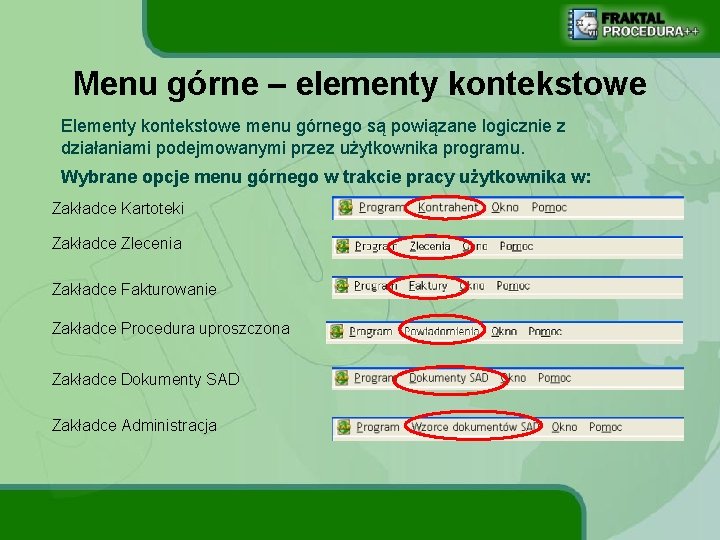 Menu górne – elementy kontekstowe Elementy kontekstowe menu górnego są powiązane logicznie z działaniami