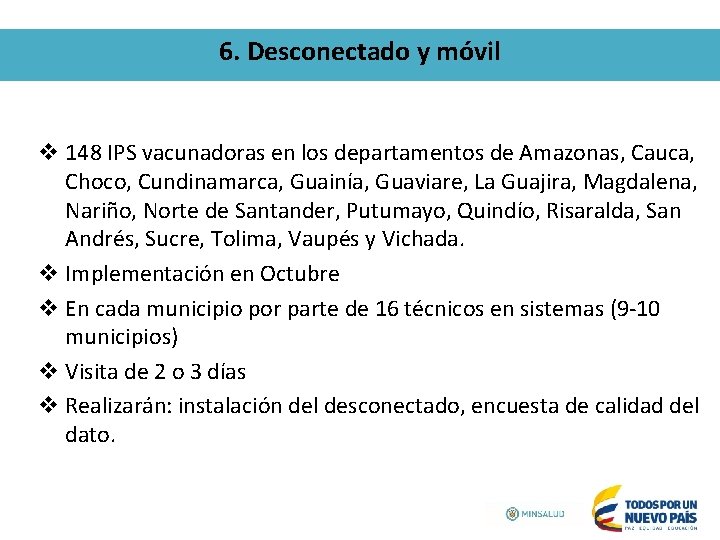 6. Desconectado y móvil v 148 IPS vacunadoras en los departamentos de Amazonas, Cauca,