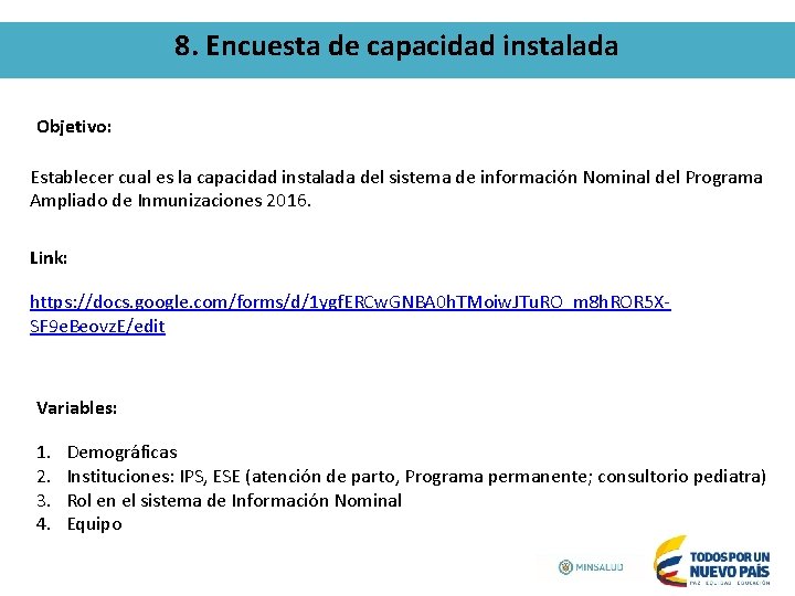 8. Encuesta de capacidad instalada Objetivo: Establecer cual es la capacidad instalada del sistema