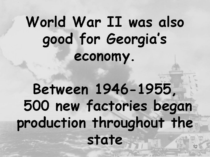 World War II was also good for Georgia’s economy. Between 1946 -1955, 500 new