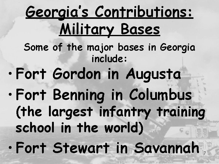 Georgia’s Contributions: Military Bases Some of the major bases in Georgia include: • Fort