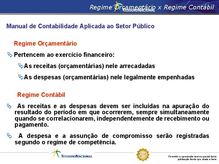 Regime Orçamentário x Regime Contábil Manual de Contabilidade Aplicada ao Setor Público Regime Orçamentário