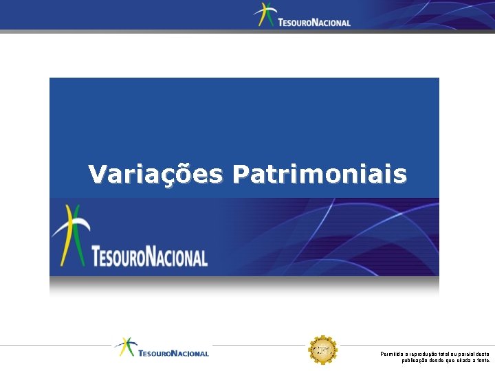 Variações Patrimoniais Permitida a reprodução total ou parcial desta publicação desde que citada a