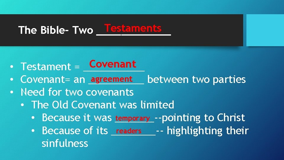 Testaments The Bible– Two ______ Covenant • Testament = ______ agreement • Covenant= an
