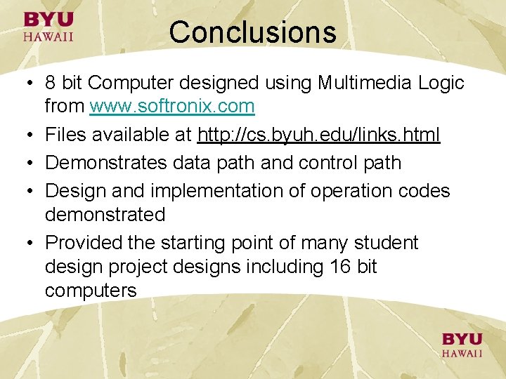 Conclusions • 8 bit Computer designed using Multimedia Logic from www. softronix. com • Conclusions • 8 bit Computer designed using Multimedia Logic from www. softronix. com •