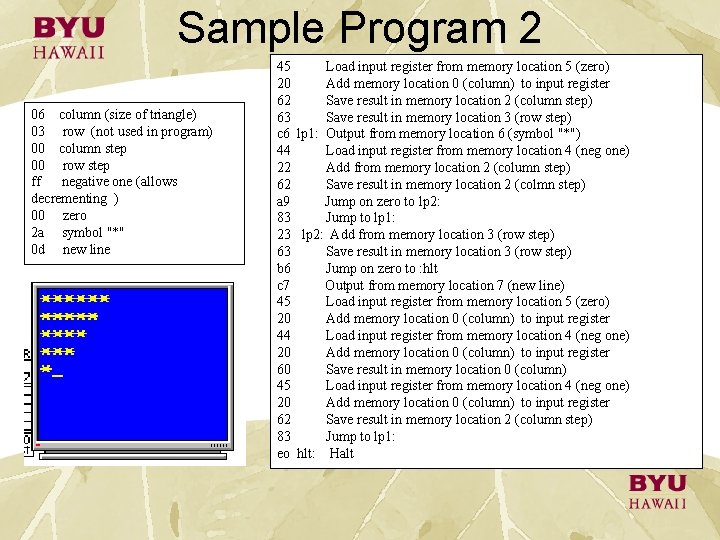 Sample Program 2 06 column (size of triangle) 03 row (not used in program) Sample Program 2 06 column (size of triangle) 03 row (not used in program)