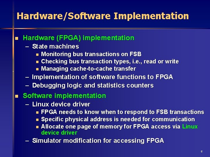 Hardware/Software Implementation n Hardware (FPGA) implementation – State machines n n n Monitoring bus