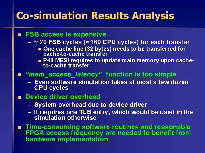 Co-simulation Results Analysis n FSB access is expensive – ~ 20 FSB cycles (≈