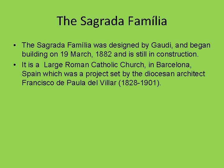 The Sagrada Família • The Sagrada Família was designed by Gaudi, and began building