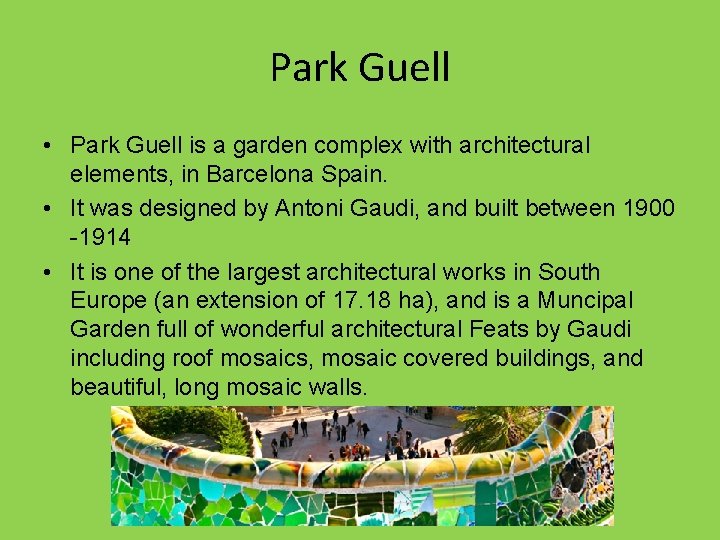 Park Guell • Park Guell is a garden complex with architectural elements, in Barcelona
