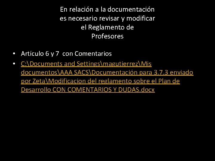 En relación a la documentación es necesario revisar y modificar el Reglamento de Profesores